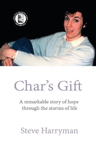 Cover image for Char's Gift - ARC Edition: A Remarkable Story of Hope Through the Storms of Life