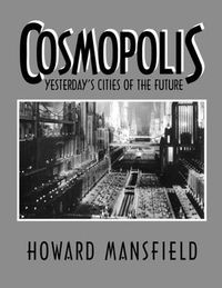 Cover image for Cosmopolis: Yesterday's Cities of the Future