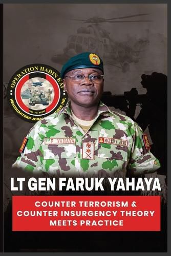 Cover image for Lt Gen Faruk Yahaya COUNTER TERRORISM & COUNTER INSURGENCY THEORY MEETS PRACTICE