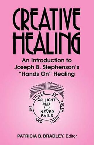 Cover image for Creative Healing: An Introduction to Joseph B. Stephenson's  Hands On  Healing