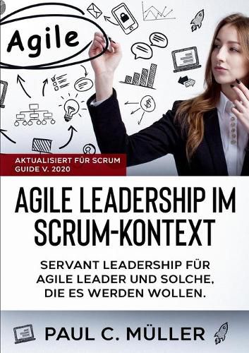 Cover image for Agile Leadership im Scrum-Kontext (Aktualisiert fur Scrum Guide V. 2020): Servant Leadership fur Agile Leader und solche, die es werden wollen.