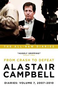 Cover image for Alastair Campbell Diaries: Volume 7: From Crash to Defeat, 2007-2010
