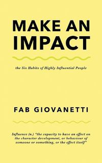 Cover image for Make an Impact: The Six Habits of Highly Influential People