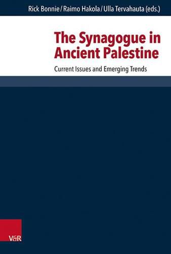 Cover image for The Synagogue in Ancient Palestine: Current Issues and Emerging Trends