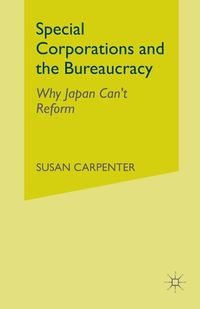 Cover image for Special Corporations and the Bureaucracy: Why Japan Can't Reform