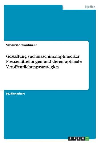 Cover image for Gestaltung suchmaschinenoptimierter Pressemitteilungen und deren optimale Veroeffentlichungsstrategien