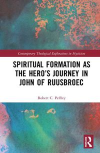 Cover image for Spiritual Formation as the Hero's Journey in John of Ruusbroec