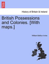 Cover image for British Possessions and Colonies. [With Maps.]