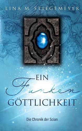 Cover image for Ein Funken Goettlichkeit - Die Chronik der Scian