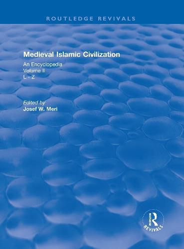 Cover image for Routledge Revivals: Medieval Islamic Civilization (2006): An Encyclopedia - Volume II