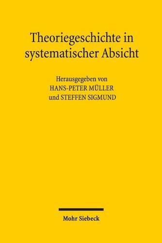 Theoriegeschichte in systematischer Absicht: Wolfgang Schluchters  Grundlegungen der Soziologie  in der Diskussion