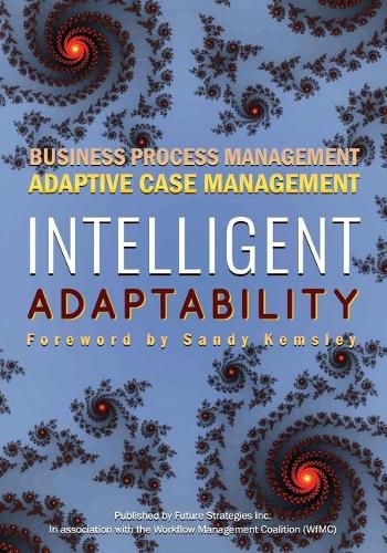 Cover image for Intelligent Adaptability: Business Process Management, Adaptive Case Management