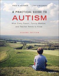 Cover image for A Practical Guide to Autism - What Every Parent, Family Member, and Teacher Needs to Know, 2nd Edition