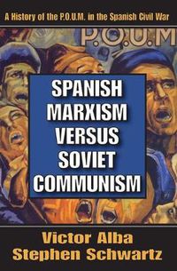 Cover image for Spanish Marxism Versus Soviet Communism: A History of the P.O.U.M. in the Spanish Civil War