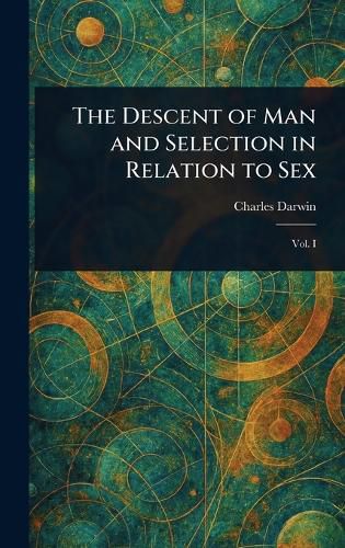Cover image for The Descent of Man and Selection in Relation to Sex