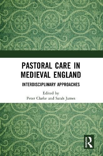 Pastoral Care in Medieval England: Interdisciplinary Approaches