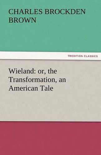 Cover image for Wieland: Or, the Transformation, an American Tale