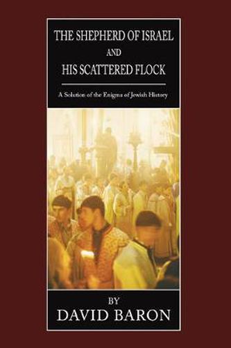 Cover image for Shepherd of Israel and His Scattered Flock: A Solution of the Enigma of Jewish History