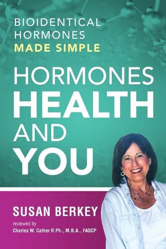 Cover image for Hormones Health and You: Bioidentical Hormones Made Simple