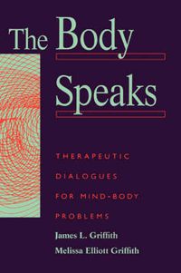 Cover image for The Body Speaks: Therapeutic Dialogues for Mind-body Problems