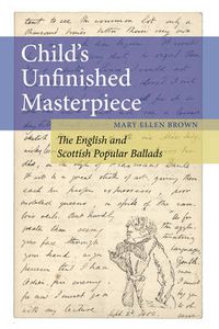 Cover image for Child's Unfinished Masterpiece: The English and Scottish Popular Ballads