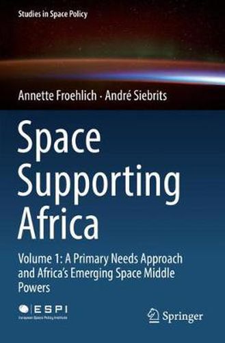 Cover image for Space Supporting Africa: Volume 1: A Primary Needs Approach and Africa's Emerging Space Middle Powers
