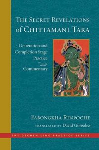 Cover image for The Secret Revelations of Chittamani Tara: Generation and Completion Stage Practice and Commentary