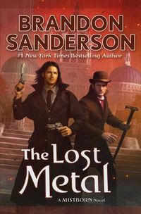Cover image for The Lost Metal: A Mistborn Novel
