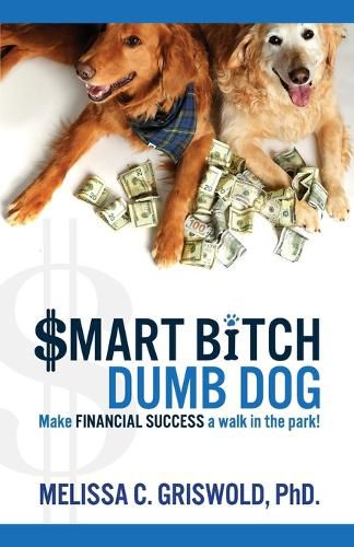 Cover image for Smart Bitch Dumb Dog: Make Financial Success a Walk in the Park