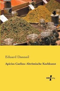 Cover image for Apicius Caelius: Altroemische Kochkunst