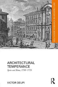 Cover image for Architectural Temperance: Spain and Rome, 1700-1759