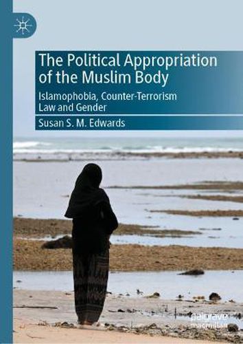 Cover image for The Political Appropriation of the Muslim Body: Islamophobia, Counter-Terrorism Law and Gender