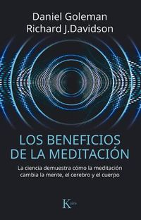 Cover image for Los Beneficios de la Meditacion: La Ciencia Demuestra Como La Meditacion Cambia La Mente, El Cerebro Y El Cuerpo