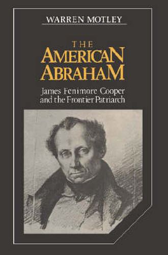 Cover image for The American Abraham: James Fenimore Cooper and the Frontier Patriarch