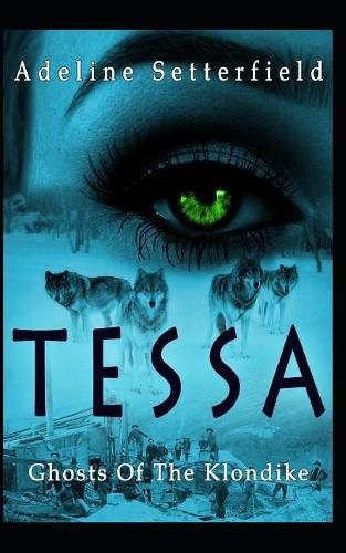 Cover image for Tessa: Ghosts of the Klondike