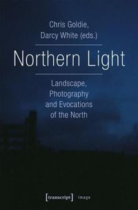 Cover image for Northern Light - Landscape, Photography and Evocations of the North