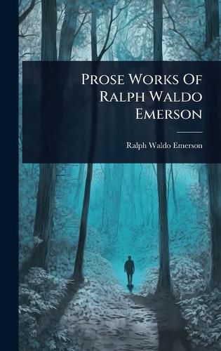 Cover image for Prose Works Of Ralph Waldo Emerson
