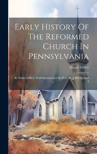 Cover image for Early History Of The Reformed Church In Pennsylvania