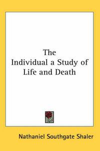 Cover image for The Individual a Study of Life and Death