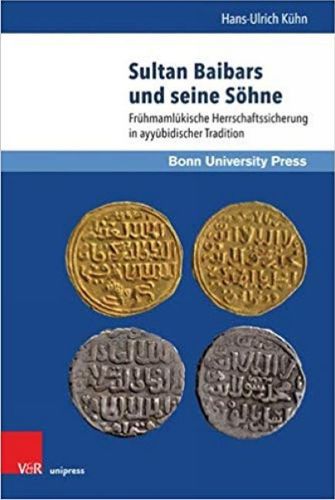 Cover image for Sultan Baibars Und Seine Sohne: Fruhmamlukische Herrschaftssicherung in Ayyubidischer Tradition