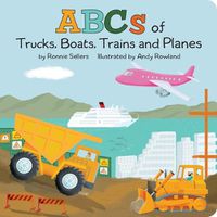 Cover image for The ABCs of Trucks, Boats Planes, and Trains