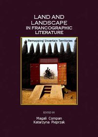 Cover image for Land and Landscape in Francographic Literature: Remapping Uncertain Territories