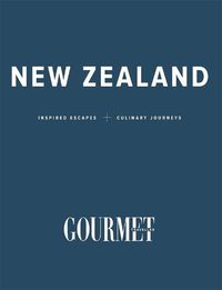 Cover image for Gourmet Traveller New Zealand: Inspired Escapes and Culinary Journeys