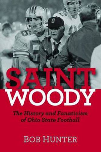 Cover image for Saint Woody: The History and Fanaticism of Ohio State Football