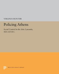 Cover image for Policing Athens: Social Control in the Attic Lawsuits, 420-320 B.C.