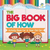 Cover image for The Big Book of How Activity Book for 4 Year Old Girl