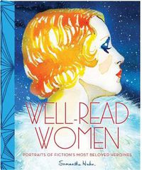 Cover image for Well Read Women: Portraits of Fiction's Most Beloved Heroines