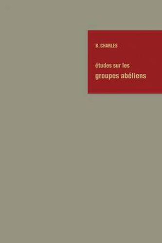 Etudes sur les Groupes Abeliens / Studies on Abelian Groups: Colloque sur la Theorie des Groupes abeliens tenu a l'Universite de Montpellier en juin 1967