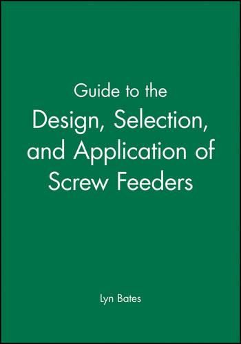 Cover image for Guide to the Design, Selection and Application of Screw Feeders