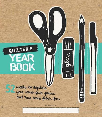 Cover image for Quilter's Yearbook: 52 Weeks to Explore Your Inner Quilt Genius and Have Some Fabric Fun